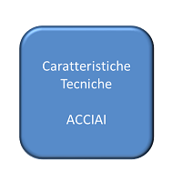 Acciai Caratteristiche Tecniche